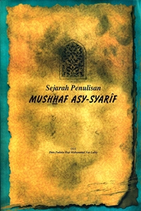 Sejarah Penulisan Mushhaf Asy-Syarif